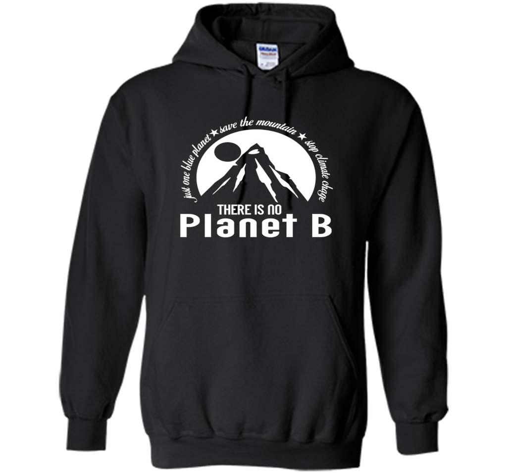 There Is No Planet B T shirt - Save Mountains Climate Change