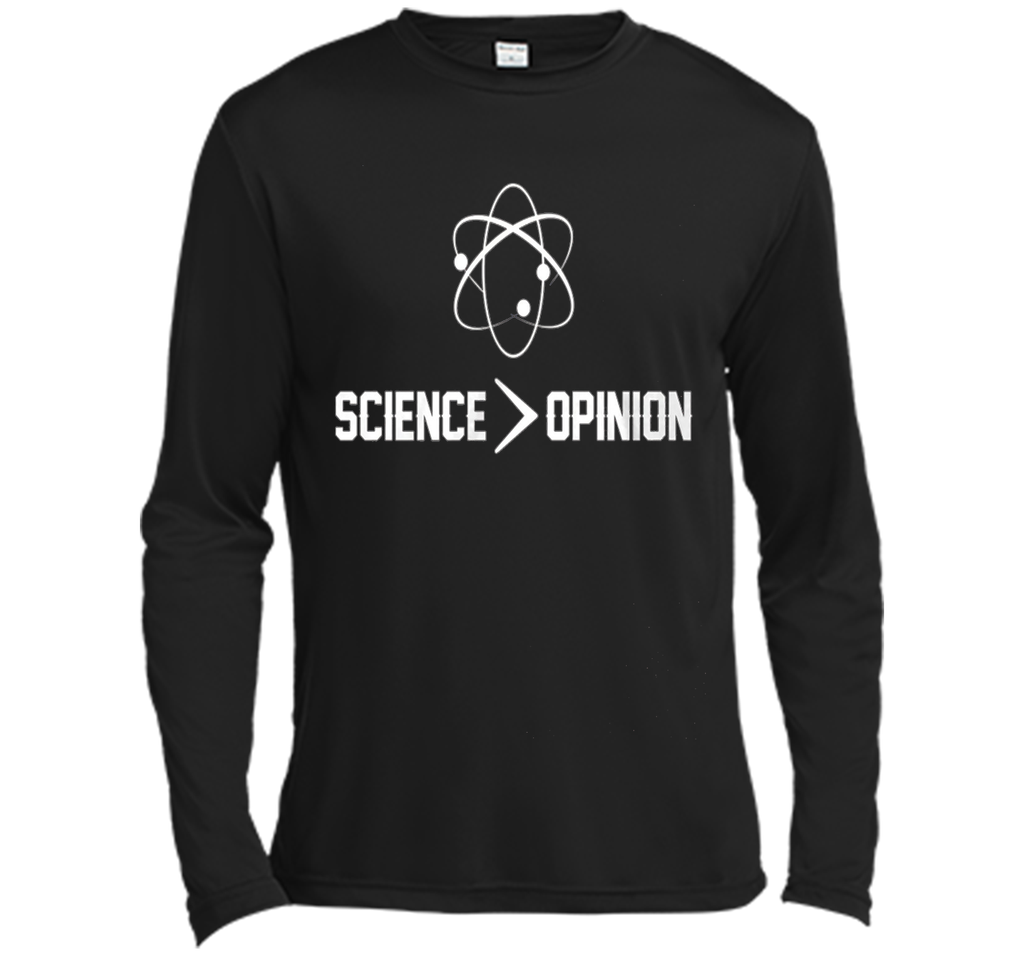 Science is Greater Than Opinion T Shirt