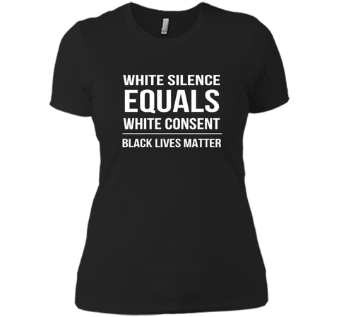 White Silence = White Consent Black Lives Matter T-Shirt