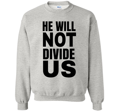 He Will Not Divide Us Shirt