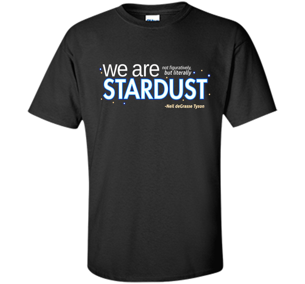 Neil deGrasse Tyson We Are Stardust T-Shirt