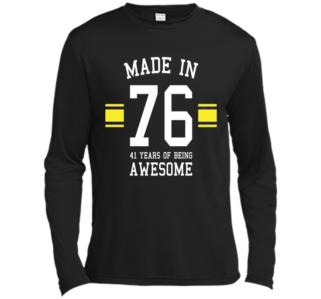 Made In 76 - 41 Years Of Being Awesome Birthday Shirt