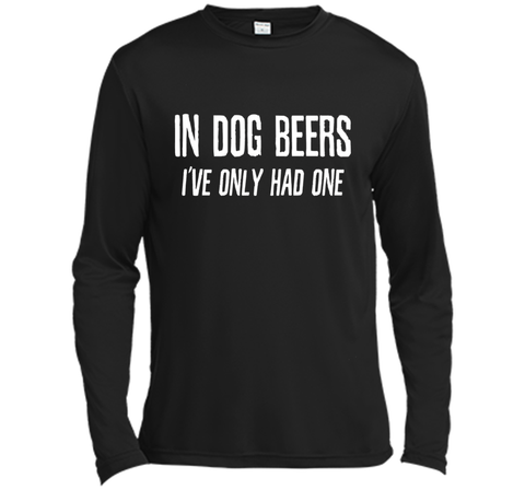 In Dog Beers I've Only Had One | Funny Beer Shirt