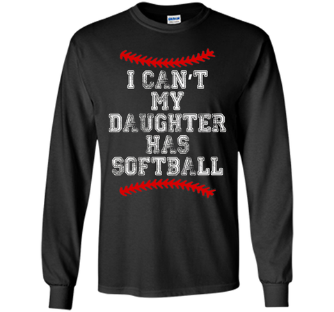 I Can't My Daughter Has Softball T Shirt Softball Mom Dad