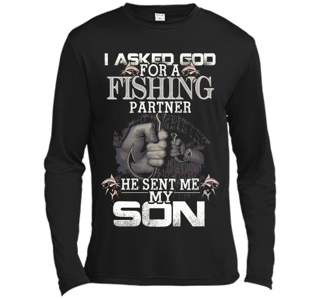 I Asked God For A Fishing Partner He Sent Me My Son t-shirt