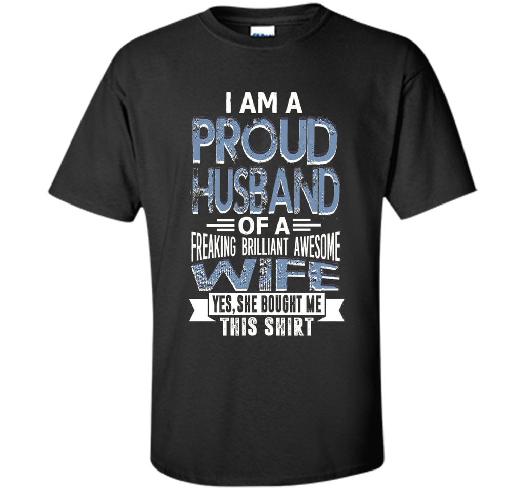 Proud husband of brilliant wife Father Day Best Gift Shirt