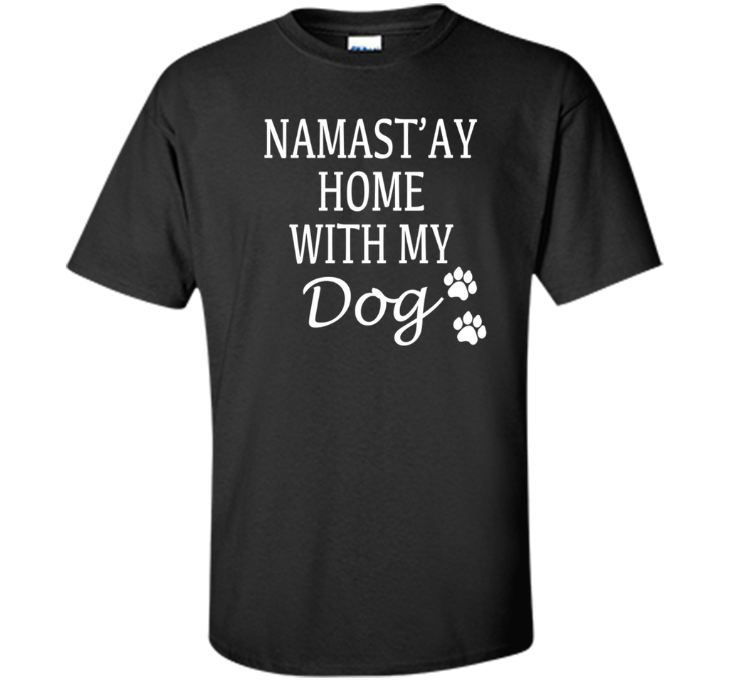 Namastay At Home With My Dog Funny Yoga Twist T-Shirt