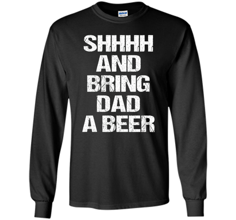 BRING DAD A BEER SHIRT, Perfect Father's Day Gift!