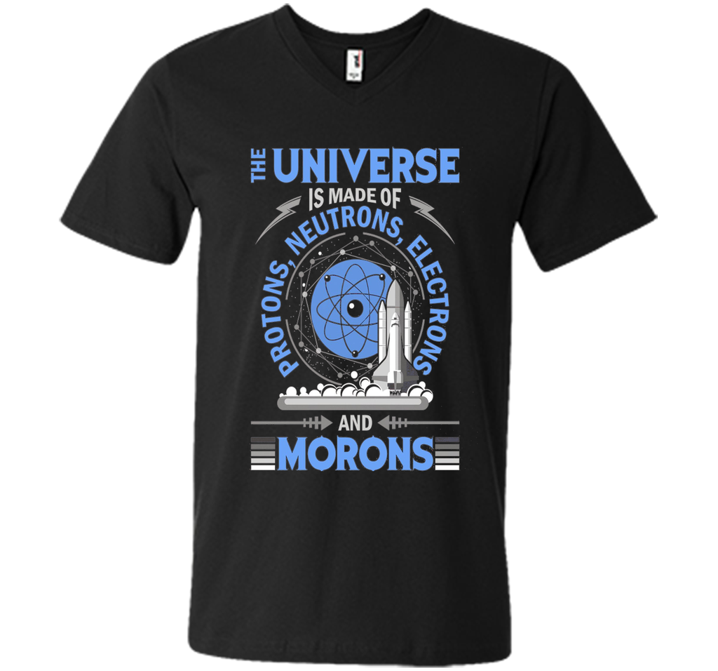 The Universe Is Made Of Protons...And Morons-Science Shirts