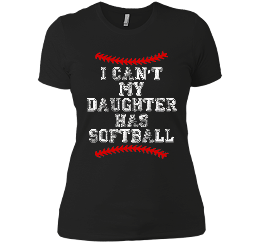 I Can't My Daughter Has Softball T Shirt Softball Mom Dad