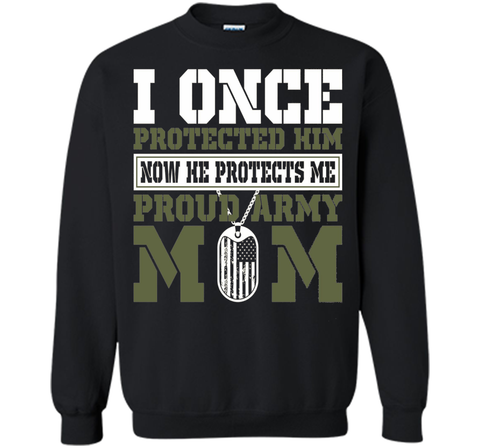 I Once Protected Him He Protects Me Proud Army Mom TShirt
