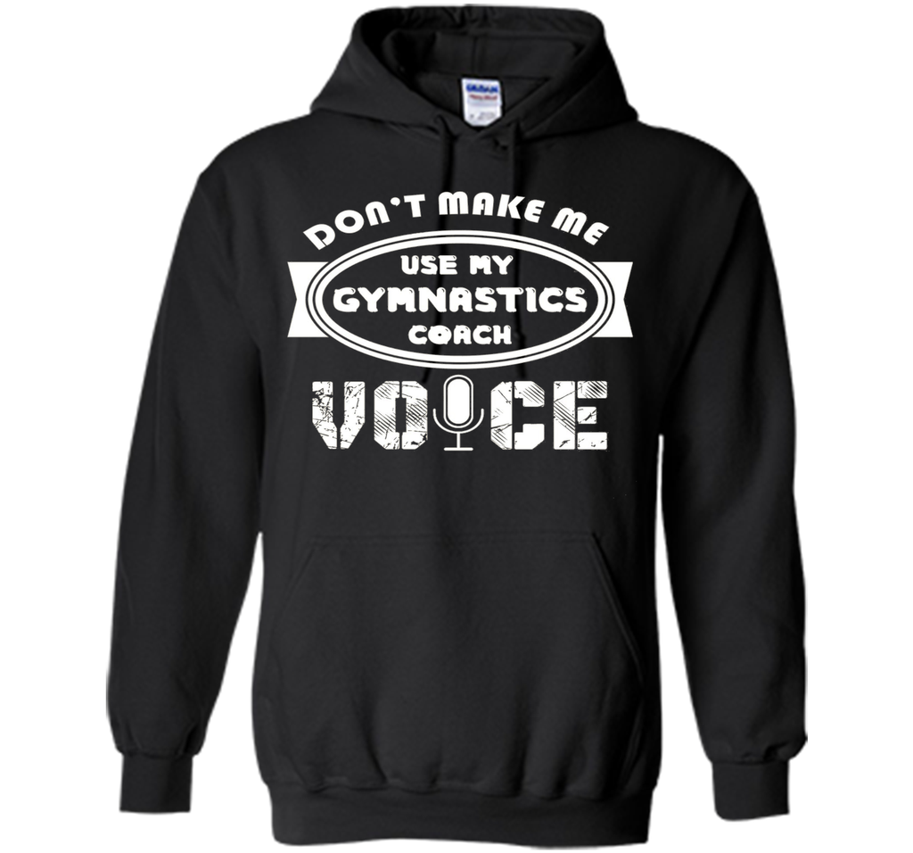 Don't Make Me Use My Gymnastics Coach Voice Tshirt