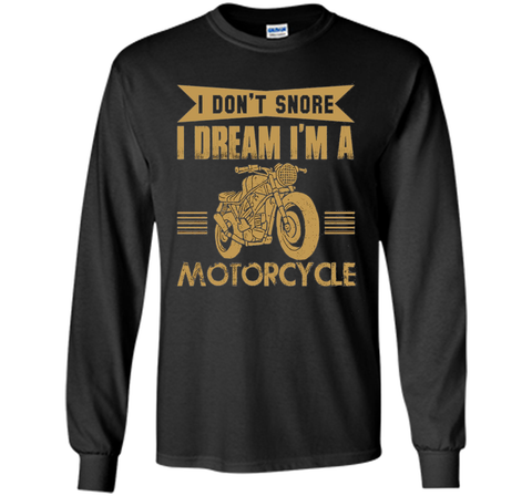 I Don't Snore I Dream I'm A Motorcycle T-Shirt - Biker Tee