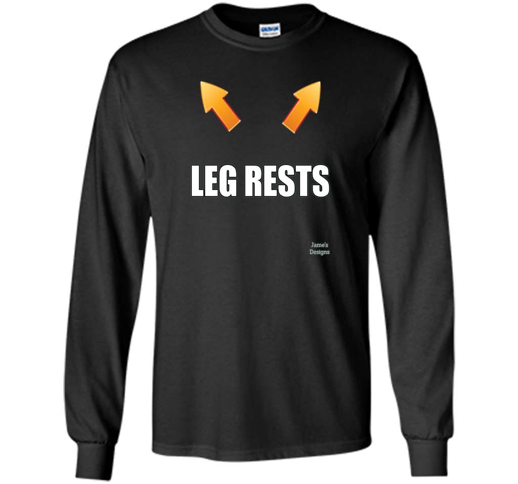 Jame's Designs: Funny Leg Rests Place Legs Here Text T-Shirt