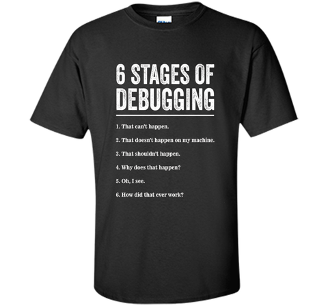 6 Stages of Debugging Bug Coding Computer Programmer T-Shirt