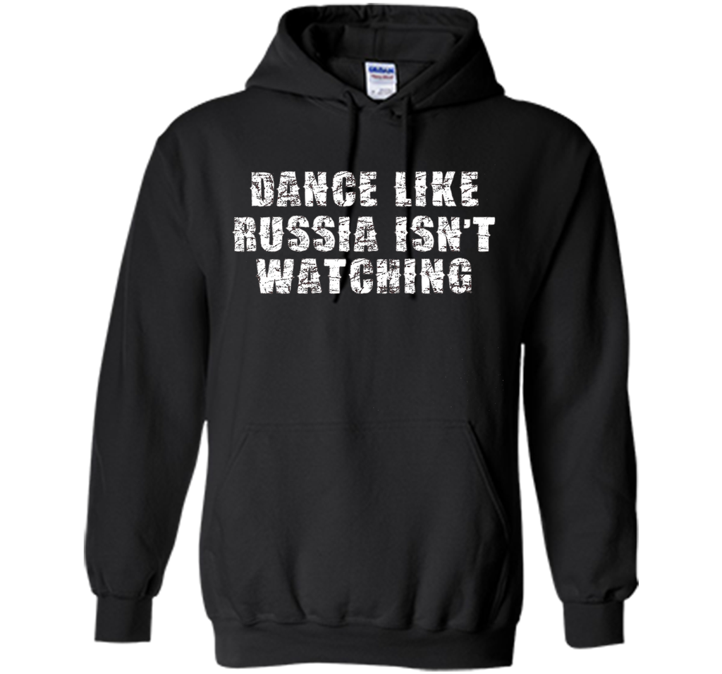 Dance Like Russia Isn't Watching T-Shirt