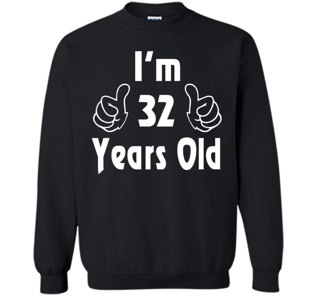 I am thirty-two 32 Year Old 32nd Birthday Gift Idea T-Shirt
