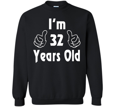 I am thirty-two 32 Year Old 32nd Birthday Gift Idea T-Shirt