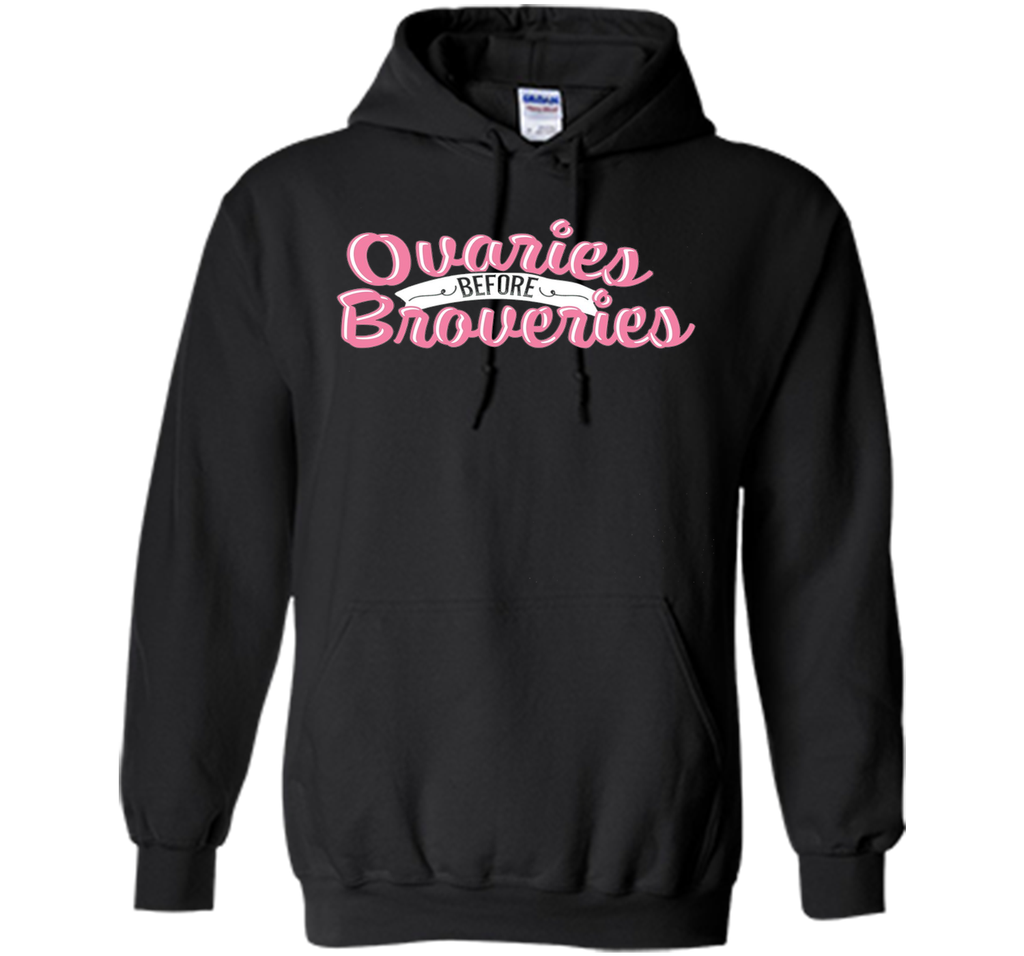 OVARIES BEFORE BROVARIES Tshirt