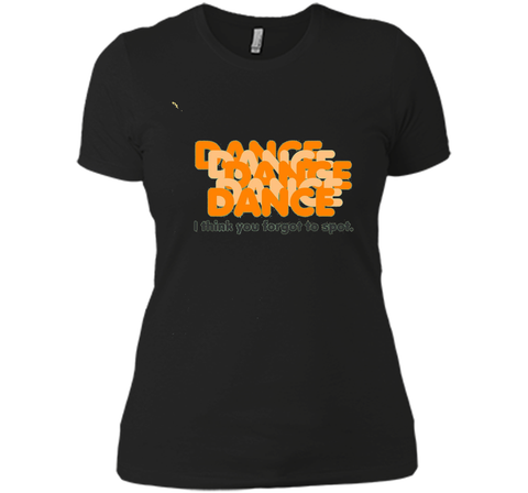 You Forgot to Spot-Dance Teacher Quote Dance Recital T-shirt