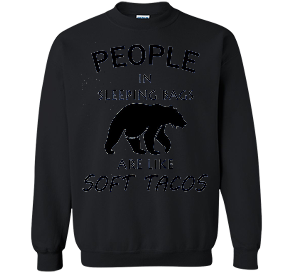 People In Sleeping Bags Are Like Soft Tacos Camping T Shirt