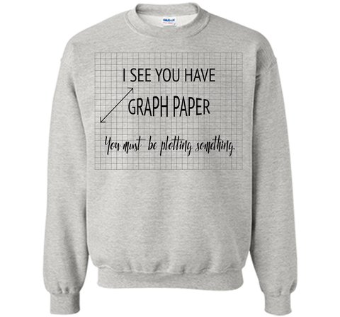 I See You Have Graph Paper Math Pun T-Shirt