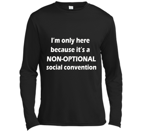 I'm only here it's a non-optional social convention Geek Tee