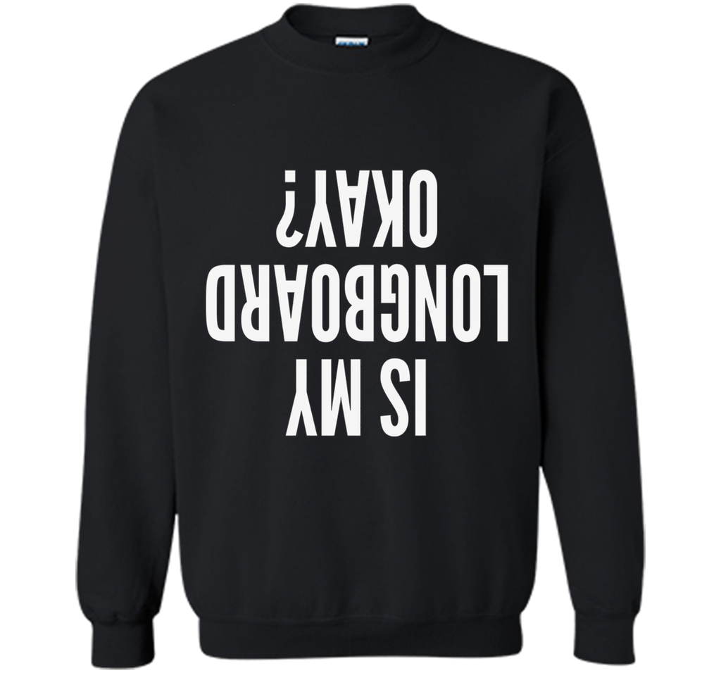 Is My Longboard Okay Skateboard Extreme T-Shirt