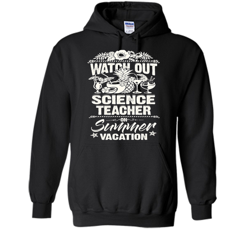 Watch Out Science Teacher On Summer Vacation T-shirt