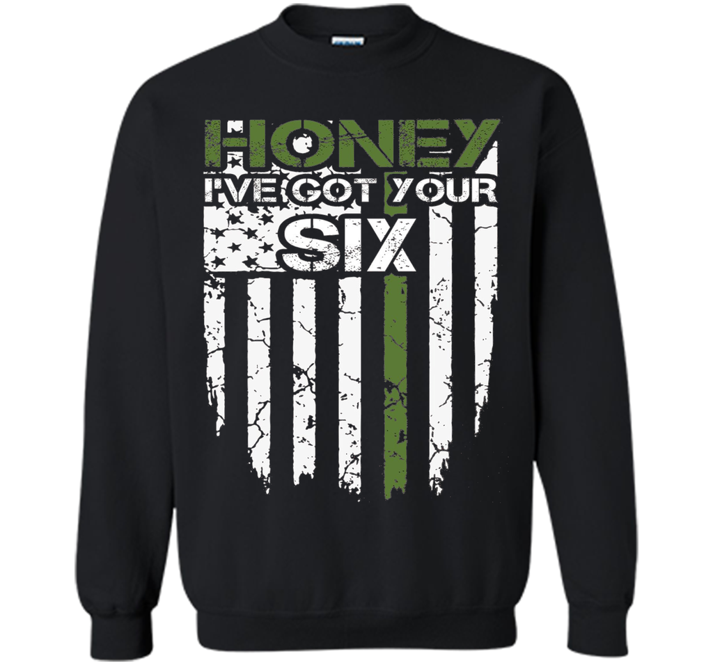 Honey Got Your Six Army Shirt