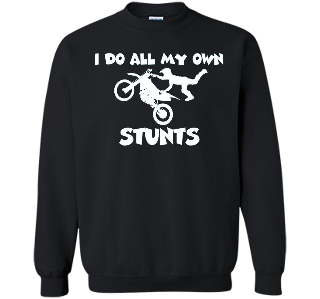I Do All My Own Stunts Shirt With Flying Motorcycle