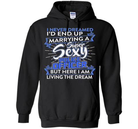 I Never Dreamed I'd End Up Marrying A Police Officer T-shirt