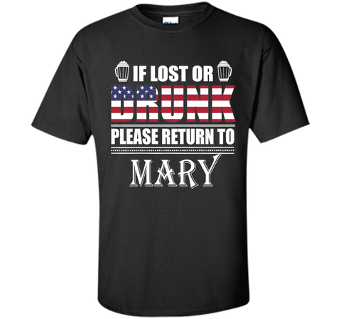 If Lost Or Drunk Please Return To Mary T-Shirt- Beer Shirt