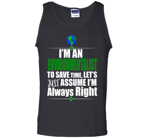 I'M An Environmentalist Assume I'M Right Gift T-Shirt