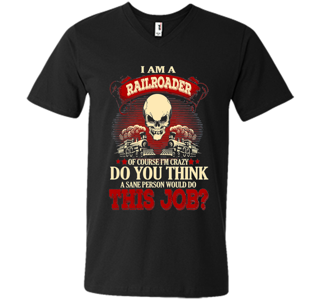I Am A Railroader Of Course I'm Crazy