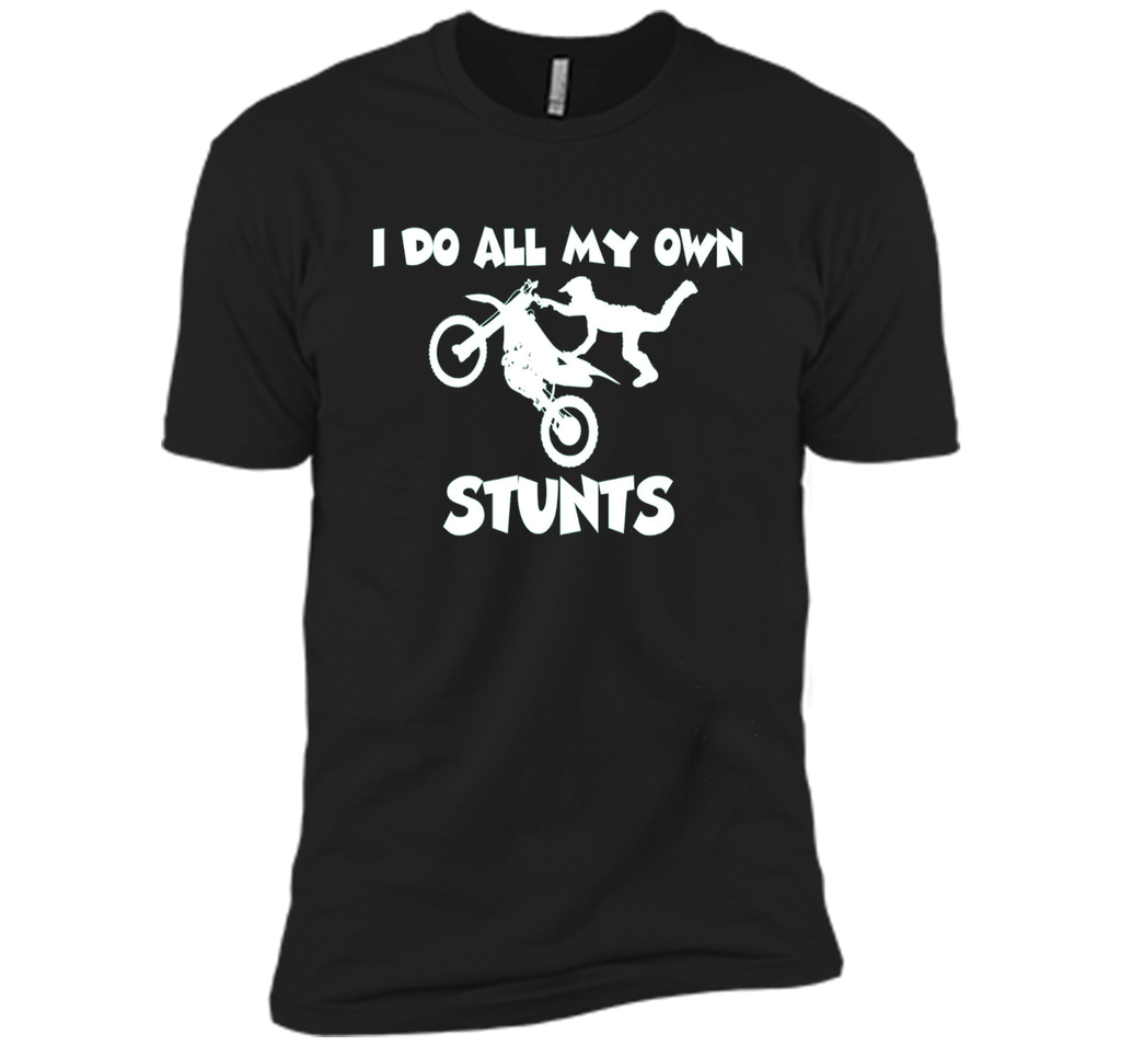 I Do All My Own Stunts Shirt With Flying Motorcycle