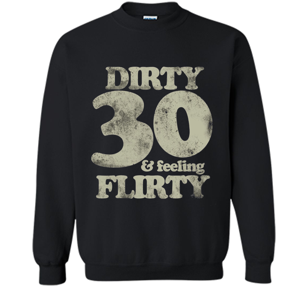 dirty 30 and feeling flirty t-shirt 30th birthday party tee