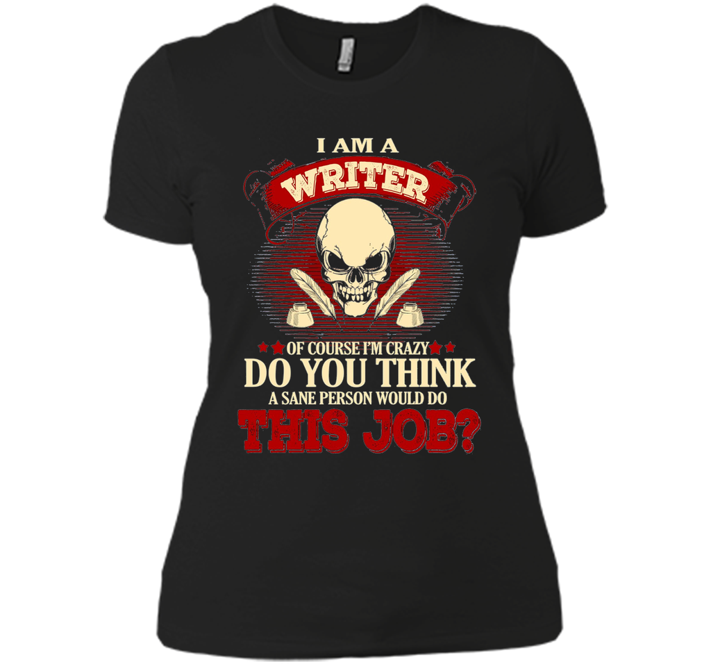 I Am A Writer Of Course I'm Crazy