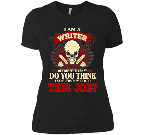 I Am A Writer Of Course I'm Crazy