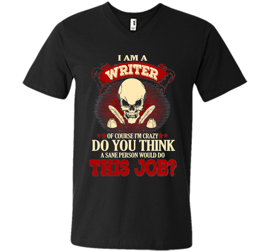I Am A Writer Of Course I'm Crazy
